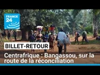 Centrafrique : Bangassou, sur la route de la réconciliation • FRANCE 24