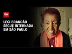 Quadro de Leci Brandão, internada em São Paulo, é estável | AGORA CNN
