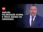 Análise: Polarização acirra e trava agenda no Congresso | WW