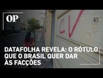Datafolha: 59% dos brasileiros apoiam classificar PCC e Comando Vermelho como terroristas
