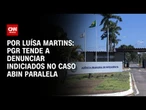 Análise: PGR tende a denunciar indiciados no caso Abin paralela | LIVE CNN