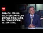 Marconi Perillo fala sobre o futuro do PSDB no cenário político nacional; veja íntegra | CNN 360°