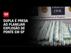 39 bananas de dinamite: presos planejaram explodir ponte na Imigrantes | CNN NOVO DIA