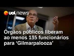 Órgãos públicos liberam ao menos 135 funcionários para 'Gilmarpalooza' e pagam parte das viagens