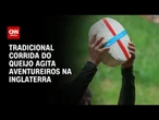 Corrida do queijo: Competidores rolam ladeira abaixo na Inglaterra | CNN BRASIL