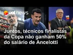 Técnicos da Argentina e Espanha não ganham 50% do salário que a CBF paga a Ancelotti