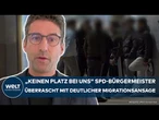 DEUTSCHLAND: "Keinen Platz bei uns" SPD-Bürgermeister überrascht mit deutlicher Migrationsansage