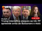 Trump intensifica ataques ao Irã; PF apreende arma de Bolsonaro; Tarcísio critica Tebet em SP e+