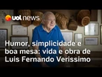 Humor, simplicidade e boa mesa: livros de Luis Fernando Verissimo serão sempre caminho para o riso