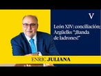 León XIV conciliación; Argüello "¡Banda de ladrones!" I Enfoque Enric Juliana