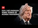 Trump acusa Irã de mentir sobre termos de acordo provisório com os EUA | CNN 360°