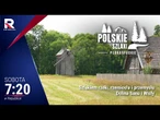 #Polskie szlaki - Podkarpackie, Szlakiem rzeki, rzemiosła i przemysłu - Dolina Sanu i Wisły, odc. 7