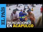 MÉXICO | Inundaciones por el huracán Jhon en Acapulco | EL PAÍS