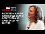 Professor: Kamala Harris deve usar o debate para se apresentar ao eleitor | BASTIDORES CNN