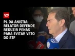 PL da Anistia: Paulinho da Força defende reduzir penas para evitar veto do STF | CNN PRIME TIME