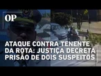 Atentado contra o tenente da PM, irmão de Eloá: dois suspeitos têm prisão decretada