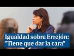 La ministra de Igualdad sobre el caso Errejón: 