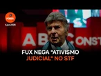 Fux nega "ativismo judicial" no STF