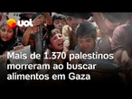 Fome em Gaza: mais de 1.370 palestinos morreram ao buscar alimentos desde maio; confira