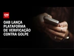 Falso advogado: OAB lança plataforma de verificação contra golpe; entenda | AGORA CNN