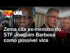 Zema cita ex-ministro Joaquim Barbosa como possível vice na chapa e faz críticas ao STF; vídeo