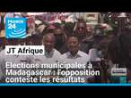 Elections municipales à Madagascar : l'opposition conteste les résultats • FRANCE 24