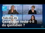 Gaza : que reste-t-il du quotidien ? Parlons-en avec H. Lam Trong, A. Souilem et C. Magone