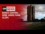 Banco Central sobe juros para 13,25% | CNN ARENA