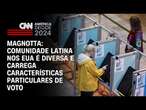 Magnotta: Comunidade latina nos EUA é diversa e carrega características particulares de voto | CNN