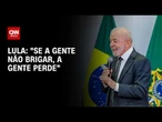 Às vésperas do tarifaço, Lula diz que "se não brigar, a gente perde" | CNN 360°