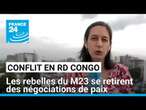 Conflit dans l'est de la RD Congo : les rebelles du M23 se retirent des négociations de paix