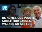Quais nomes Lula avalia para substituir Jaques Wagner no Senado | #OP News