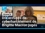 Dix personnes jugées à Paris pour cyberharcèlement envers Brigitte Macron • FRANCE 24