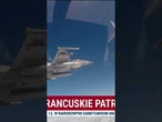 Francuskie myśliwce nad Polską. "Stała czujność"