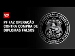 Operação da PF mira diplomas falsos e exercício ilegal de profissões | CNN NOVO DIA