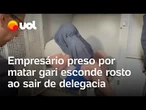 Empresário preso por matar gari esconde rosto e se recusa a falar ao sair de delegacia em BH; vídeo