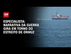 EUA x Irã: Narrativa da guerra gira em torno do Estreito de Ormuz, diz professor | WW