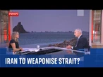 Strait of Hormuz could open and close 'on a regular basis', military analyst warns