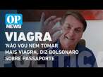 'Não vou nem tomar mais Viagra', diz Bolsonaro ao celebrar convite para posse de Trump l OP NEWS