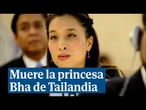 Muere la princesa Bha, hija mayor del rey Rama X de Tailandia
