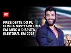 Presidente do PL elogia Gusttavo Lima em meio a disputa eleitoral em 2026 | BASTIDORES CNN