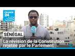 Sénégal : la révision de la Constitution rejetée par le Parlement • FRANCE 24