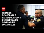 Senador democrata é retirado à força de coletiva do governo em Los Angeles | CNN BRASIL