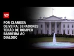 Análise: Senadores terão de romper barreira ao diálogo | LIVE CNN