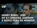 Júri do RJ condena Jairinho por crimes contra Henry Borel e desclassifica acusação contra Monique