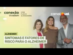Alzheimer: para além do esquecimento, veja sintomas e como cuidar de alguém com a doença