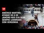 Américo Martins: Ataque do 6 de janeiro nos EUA será sempre lembrado com vergonha | CNN NOVO DIA