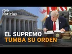 El SUPREMO de EE.UU tumba la ORDEN de TRUMP que LIMITA la CIUDADANÍA por NACIMIENTO | RTVE Noticias