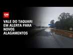 Vale do Taquari em alerta para novos alagamentos | AGORA CNN