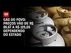 Gás do Povo: preços para retirada variam conforme o estado | CNN 360º